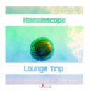 Kaleidoscope - Lounge Trip (Original Mix)