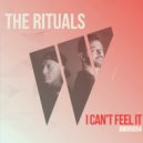 The Rituals - I Can't Feel It