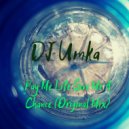 DJ Umka - Pay Me Life Give Me A Chance (Original Mix)