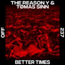 The Reason Y, Tømas Sinn - Better Times