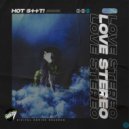 Hot Shit! - Love Stereo