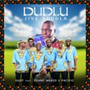 Dust N & Young Mbazo & Pacific - Dudlu (feat. Young Mbazo & Pacific) ()