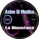 Asino Di Medico - La Discoteca ()