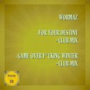 Wormaz - For Your Destiny Game Over Fucking Winter (Club Mix)