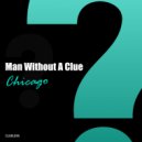 Man Without A Clue - Chicago (Original Mix)