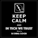 Dima Good - In Tech We Trust mixed by Dima Good [18.05.21] ()
