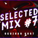 Oguzhan Kurt - Selected Mix #7 (Live Mix)