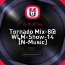 Dj N-Drive - Tornado Mix-8@ WLM-Show-14 [N-Music] ()