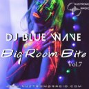 DJ Blue Wave - BIG ROOM BITE (vol 7) ()