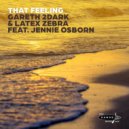 Gareth 2Dark & Latex Zebra feat Jennie Osborn - That Feeling (Original Mix)