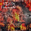 SDTX - Desperate (Original Mix)