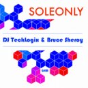 DJ Tecklogix, Bruce Sheroy - SoleOnly