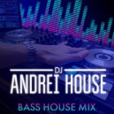 Andrei HOUSE - Bass House mix ()