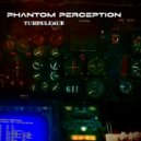 Phantom Perception - Turbulence (Original Mix)