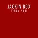 Jackin Box - Funk You