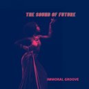 Immoral Groove - The Sound of Future