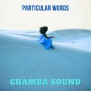 Chamba Sound - Particular Words (Original Mix)