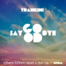 Trankini - Say Goodbye (Roberto Tortora Remix)