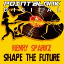 Henry Sparkz - Shape The Future (Original Mix)