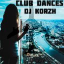 DJ Korzh - Club Dancees ()