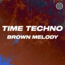 Time Techno - Brown Melody