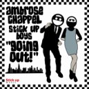Stick Up Boys & Ambrose Chappel - Going out ()