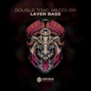 Double Toxic & Mazzo BR - Layer Bass (Radio Mix)