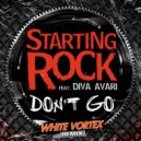 Starting Rock feat. Diva Avari - Dont Go (White Vortex Remix Radio Edit)