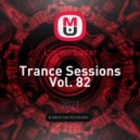 Lucian Lazar - Trance Sessions Vol. 82 ()