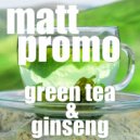 MATT PROMO - Green Tea & Ginseng (DJ Mix)