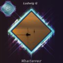 Ludwig G - Whatever (Original Mix)