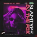 Slamtype, DJ The Fox - Techno On My Mind (Original Mix)
