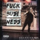 A N A R H I A & 420G - FUCK BUSINESS
