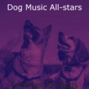 Dog Music All-stars - Bossa Quintet Soundtrack for Pups ()