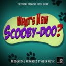 Geek Music - What\'s New Scooby-Doo? Main Theme (From ()