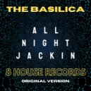 The Basilica - All Night Jackin (Extended Mix)
