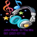 John Plank - In The Mix 001 (2021-07-13)