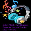 John Plank - My Biggest Favorite House Tracks (2021-07-29)