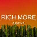 RICH MORE - Save Me