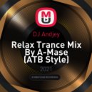DJ Andjey - Relax Trance Mix By A-Mase