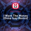 Alex Parker - I Want The Money (Dima Isay Remix)