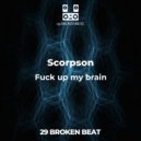 Scorpson - Fuck up my brain (Original Mix)