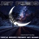 Jet Furio - You'll Never Forget My Name