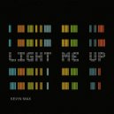 Kevin Max - Light Me Up
