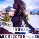 DJ Korzh - MIX ELECTRO HOUSE ()