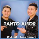 D\'LOKOS & fede herrera - Tanto amor (Original Mix)
