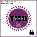 Tech Us Out & Calcast - Music Is My Drug (Original Mix)