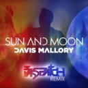 Davis Mallory & Basspatch - Sun and Moon (Basspatch Remix)