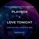 Purple Disco Machine vs. Shouse - Playbox x Love Tonight (Carlos Fas & Vicente Fas Mashup)