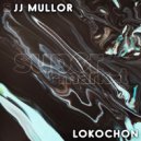 JJ Mullor - Lokochon (Original Mix)
